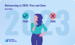 Outsourcing in 2023: Pros and Cons